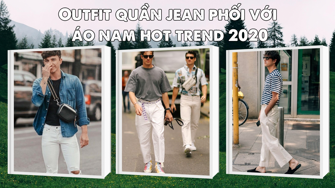 Outfift quần jean phối áo nam hot trend 2020