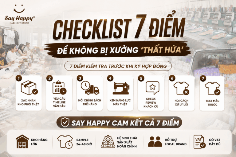 Checklist 7 Điểm Để Không Bị Xưởng "Thất Hứa" Khi Đặt Đơn
